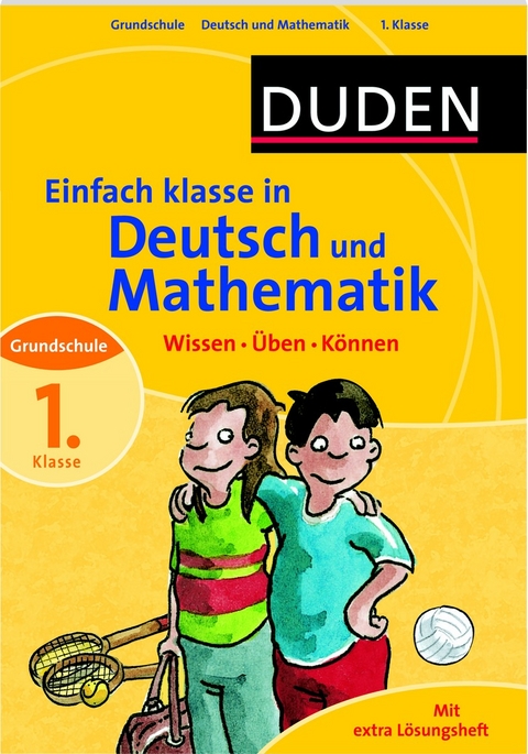 Duden - Einfach klasse in Deutsch/Mathematik, 1. Klasse - Ulrike Holzwarth-Raether, Ute Müller-Wolfangel, Beate Schreiber