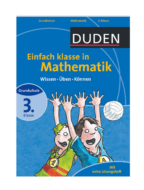 Duden - Einfach klasse in Mathematik, 3. Klasse - Ute Müller-Wolfangel, Beate Schreiber, Silke Heilig