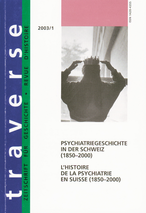 Psychiatriegeschichte in der Schweiz (1850–2000) /L'histoire de la psychiatrie en Suisse (1850-2000) - 