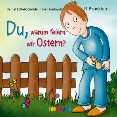 Du, warum feiern wir eigentlich Ostern? - Bärbel Löffel-Schröder