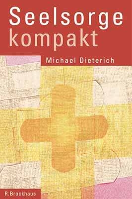 Seelsorge kompakt - Michael Dieterich