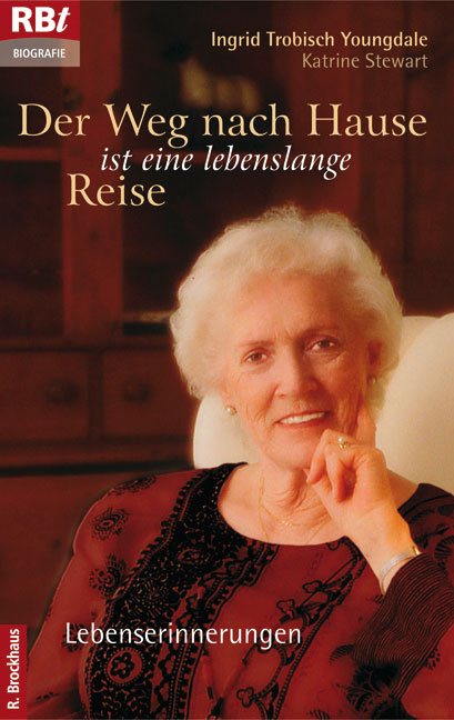 Der Weg nach Hause ist eine lebenslange Reise - Ingrid Trobisch Youngdale