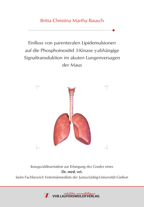 Einfluss von parenteralen Lipidemulsionen auf die Phosphoinositid 3-Kinase γ-abhängige Signaltransduktion im akuten Lungenversagen der Maus - Britta Bausch