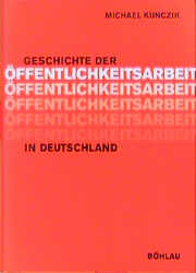 Geschichte der Öffentlichkeitsarbeit in Deutschland - Michael Kunczik