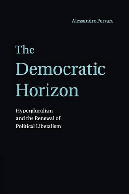 The Democratic Horizon - Alessandro Ferrara