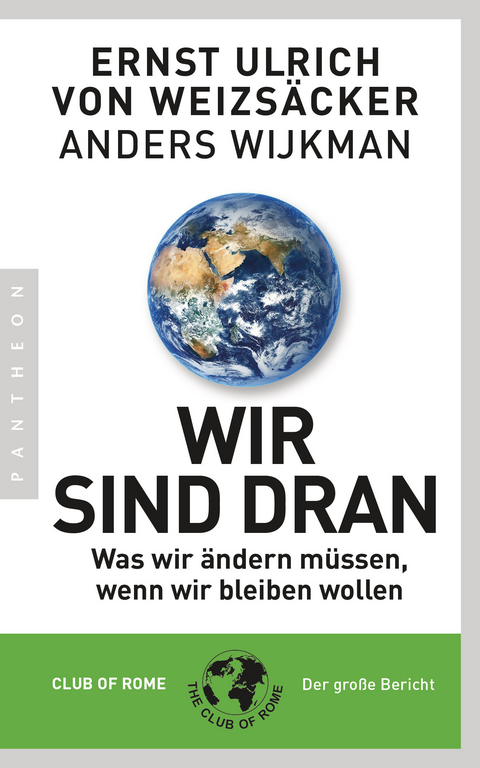 Wir sind dran. Club of Rome: Der große Bericht -  Ernst Ulrich Weizsäcker,  Anders Wijkman