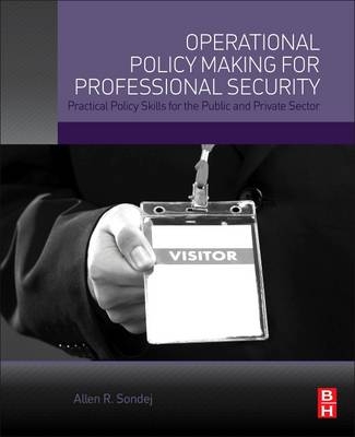 Operational Policy Making for Professional Security - Allen Sondej