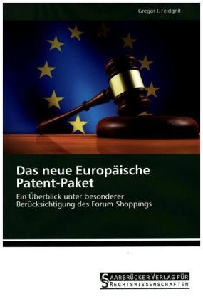 Das neue EuropÃ¤ische Patent-Paket - Gregor J. Feldgrill