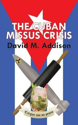 The Cuban Missus Crisis - David M Addison