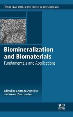 Biomineralization and Biomaterials - Conrado Aparicio, Maria Pau Ginebra