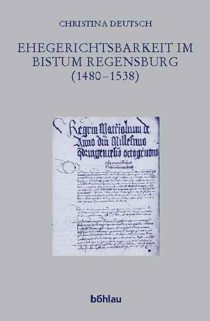 Ehegerichtsbarkeit im Bistum Regensburg (1480–1538) - Christina Deutsch