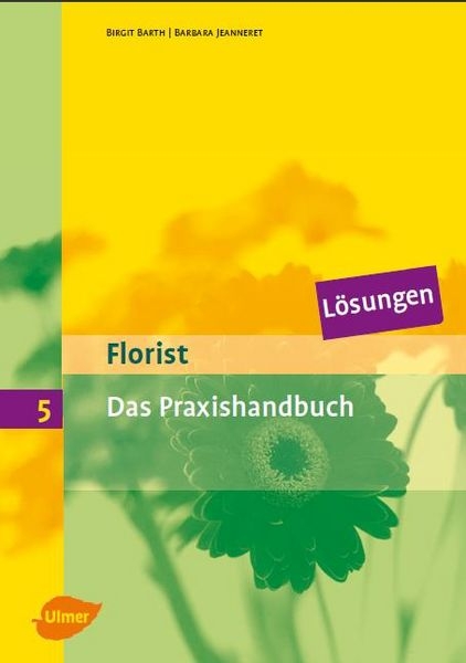 Florist 5. Das Praxishandbuch. Lösungen - Birgit Barth, Barbara Jeanneret