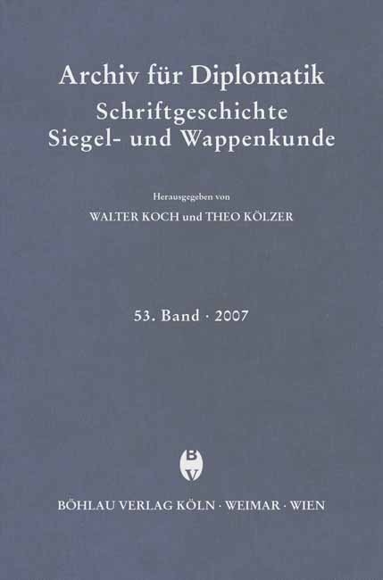 Archiv für Diplomatik, Schriftgeschichte, Siegel- und Wappenkunde 53 (2007) - 