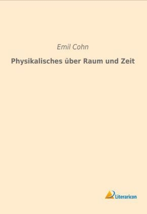 Physikalisches über Raum und Zeit - Emil Cohn