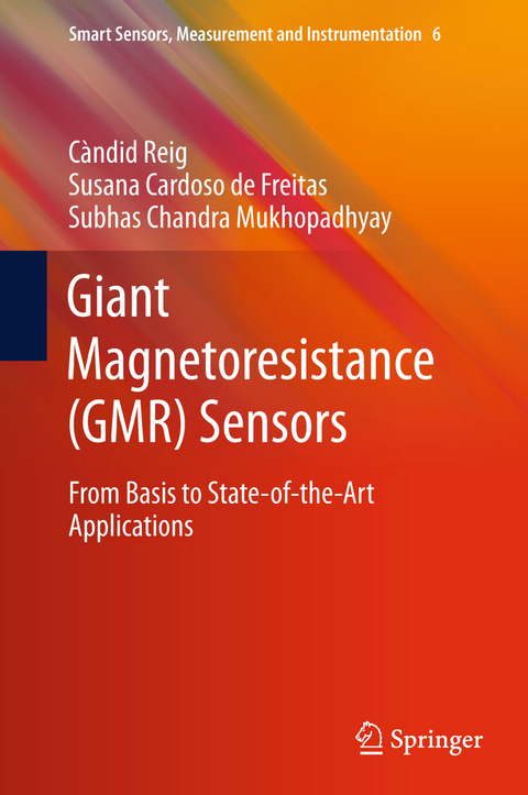 Giant Magnetoresistance (GMR) Sensors - Candid Reig, Susana Cardoso, Subhas Chandra Mukhopadhyay