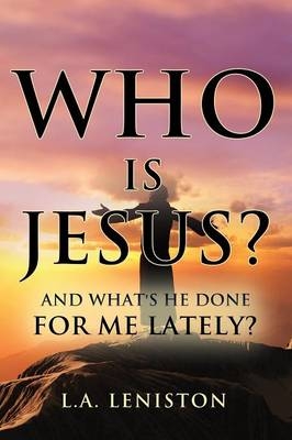 Who Is Jesus? - L a Leniston