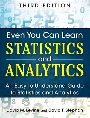 Even You Can Learn Statistics and Analytics - David Levine, David Stephan