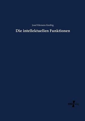 Die intellektuellen Funktionen - Josef Klemens Kreibig