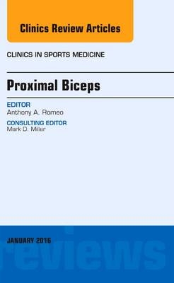 Proximal Biceps, An Issue of Clinics in Sports Medicine - Anthony A. Romeo