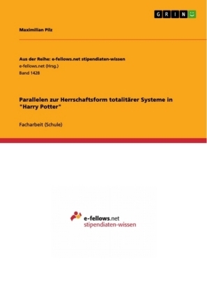 Parallelen zur Herrschaftsform totalitÃ¤rer Systeme in "Harry Potter" - Maximilian Pilz