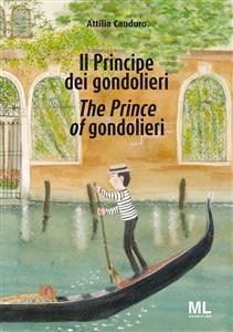 Il Principe dei gondolieri - The Prince of gondolieri - Attilia Cauduro