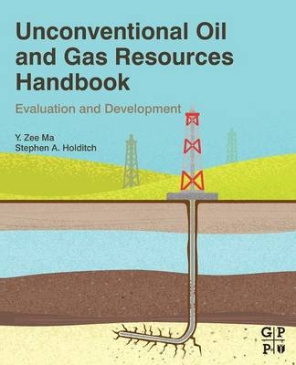 Unconventional Oil and Gas Resources Handbook - Y Zee Ma, Stephen Holditch