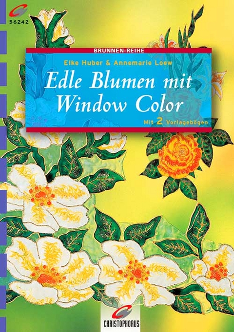 Edle Blumen mit Window Color - Annemarie Loew, Elke Huber