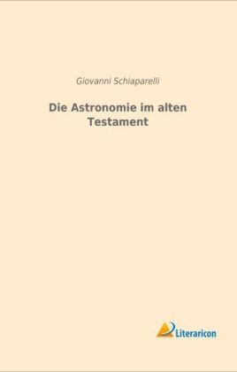 Die Astronomie im alten Testament - Giovanni Schiaparelli
