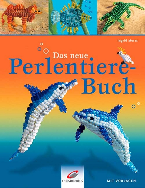 Das neue Perlentiere-Buch - Ingrid Moras