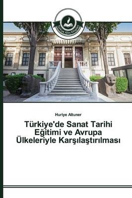 TÃ¼rkiye'de Sanat Tarihi EÂ¿itimi ve Avrupa Ãlkeleriyle KarÂ¿Â¿laÂ¿tÂ¿rÂ¿lmasÂ¿ - Huriye Altuner