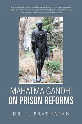 Mahatma Gandhi on Prison Reforms -  Dr P Prathapan