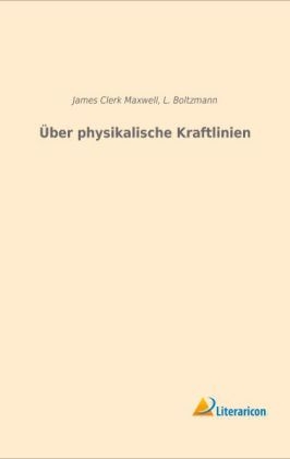 Über physikalische Kraftlinien - James Clerk Maxwell
