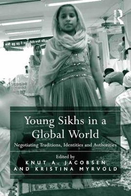 Young Sikhs in a Global World - Knut A. Jacobsen, Kristina Myrvold