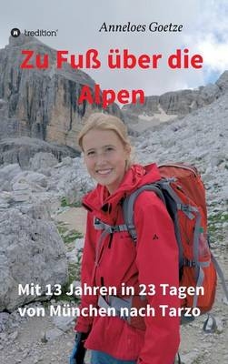 Zu Fuß über die Alpen - Anneloes Goetze