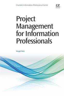 Project Management for Information Professionals - Margot Note