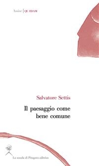 Il paesaggio come bene comune - Salvatore Settis