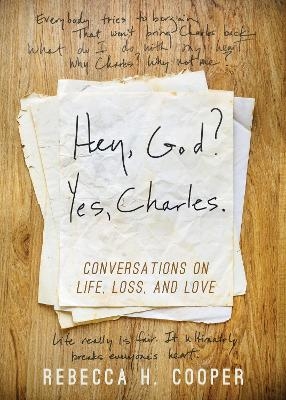 Hey, God? Yes, Charles. - Rebecca H. Cooper