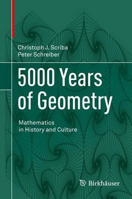 5000 Years of Geometry - Professor Emeritus Christoph J Scriba, Dr Peter Schreiber