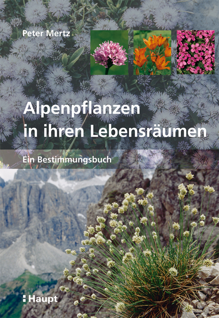 Alpenpflanzen in ihren Lebensräumen - Peter Mertz