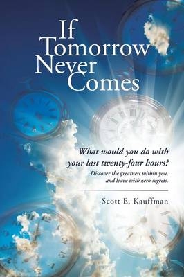 If Tomorrow Never Comes - Scott E Kauffman