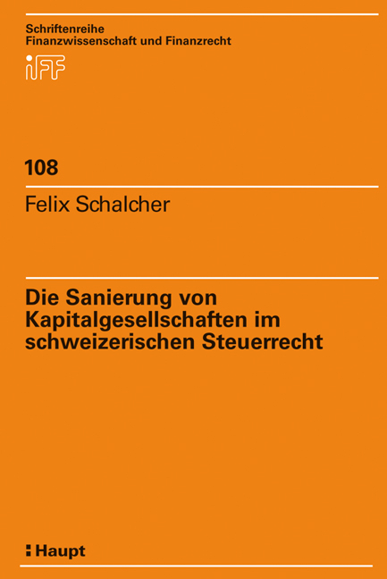 Die Sanierung von Kapitalgesellschaften im schweizerischen Steuerrecht - Felix Schalcher