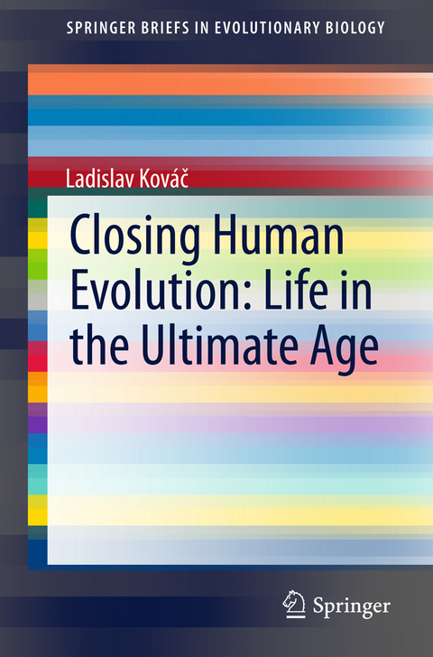 Closing Human Evolution: Life in the Ultimate Age - Ladislav Kováč