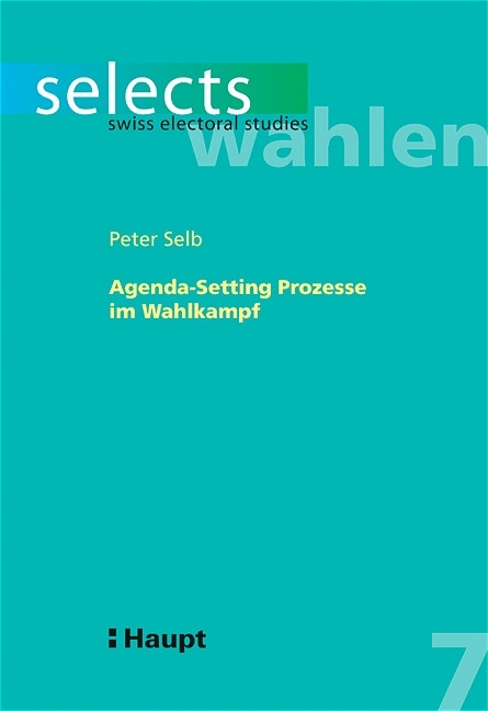 Agenda Setting Prozesse im Züricher Wahlkampf zu den National- und Ständeratswahlen 1999 - Peter Selb