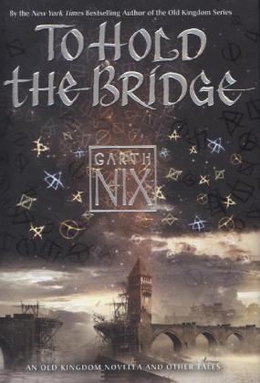 To Hold the Bridge - Garth Nix