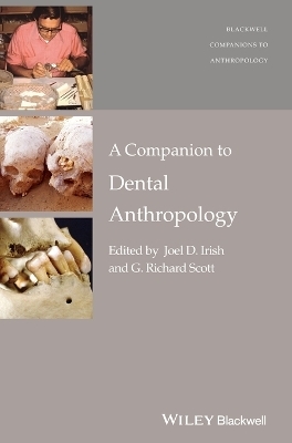 A Companion to Dental Anthropology - Joel D. Irish, G. Richard Scott