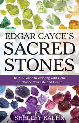 Edgar Cayce's Sacred Stones - Shelley Kaehr