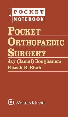 Pocket Orthopaedic Surgery - Jamal Boughanem, Dr. Ritesh R Shah