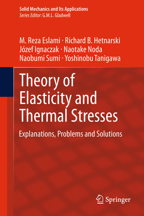 Theory of Elasticity and Thermal Stresses - M. Reza Eslami, Richard B. Hetnarski, Józef Ignaczak, Naotake Noda, Naobumi Sumi