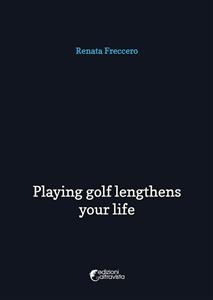 Playing golf lengthens your life - Renata Freccero