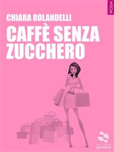 Caffè senza zucchero - Chiara Rolandelli